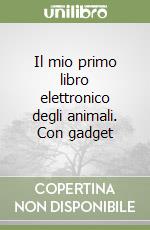 Il mio primo libro elettronico degli animali. Con gadget libro