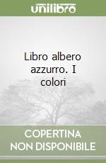 Libro albero azzurro. I colori libro