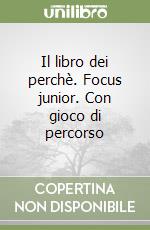 Il libro dei perchè. Focus junior. Con gioco di percorso libro