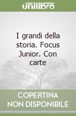 I grandi della storia. Focus Junior. Con carte libro