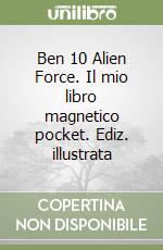 Ben 10 Alien Force. Il mio libro magnetico pocket. Ediz. illustrata libro
