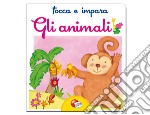 Tocca e impara gli animali. Ediz. illustrata libro