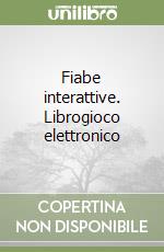 Fiabe interattive. Librogioco elettronico