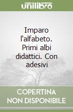 Imparo l'alfabeto. Primi albi didattici. Con adesivi libro