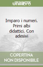 Imparo i numeri. Primi albi didattici. Con adesivi libro