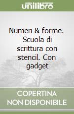 Numeri & forme. Scuola di scrittura con stencil. Con gadget libro