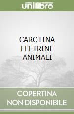 CAROTINA FELTRINI ANIMALI libro