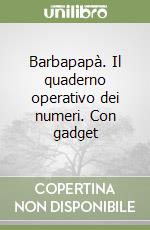 Barbapapà. Il quaderno operativo dei numeri. Con gadget libro