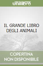 IL GRANDE LIBRO DEGLI ANIMALI