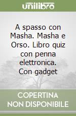 A spasso con Masha. Masha e Orso. Libro quiz con penna elettronica. Con gadget