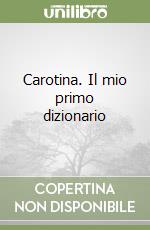 Carotina. Il mio primo dizionario libro