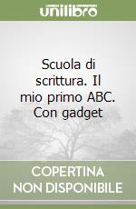 Scuola di scrittura. Il mio primo ABC. Con gadget libro