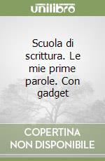 Scuola di scrittura. Le mie prime parole. Con gadget libro