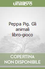 Peppa Pig. Gli animali libro-gioco libro