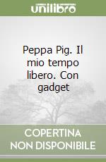 Peppa Pig. Il mio tempo libero. Con gadget libro