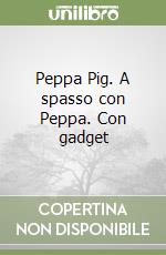 Peppa Pig. A spasso con Peppa. Con gadget libro