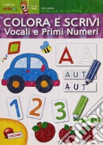 Vocali e numeri. Primi albi colora e scrivi libro