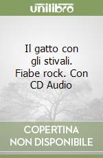 Il gatto con gli stivali. Fiabe rock. Con CD Audio libro