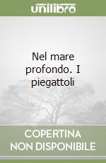 Nel mare profondo. I piegattoli libro