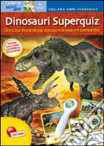 Dinosauri superquiz. Libri pennaquiz. Ediz. illustrata. Con gadget libro