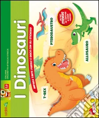 I dinosauri. Impara tante parole e gioca con gli stickers! Con adesivi. Ediz. illustrata libro