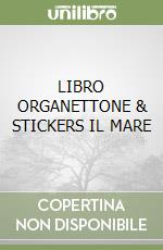 LIBRO ORGANETTONE & STICKERS IL MARE