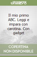 Il mio primo ABC. Leggi e impara con carotina. Con gadget libro