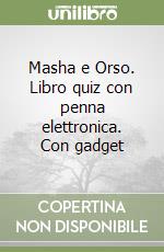 Masha e Orso. Libro quiz con penna elettronica. Con gadget libro