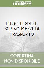 LIBRO LEGGO E SCRIVO MEZZI DI TRASPORTO