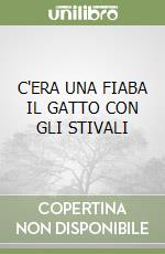 C'ERA UNA FIABA IL GATTO CON GLI STIVALI libro