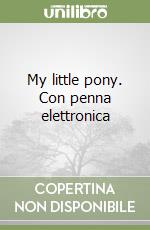 My little pony. Con penna elettronica libro