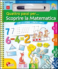 Scoprire la matematica. Quattro passi per... Ediz. illustrata. Con gadget libro