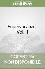 Supervacanze. Vol. 1