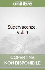 Supervacanze. Vol. 1 libro