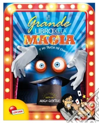Il grande libro della magia e dei trucchi più famosi. Mago Gentile. Ediz. a colori libro