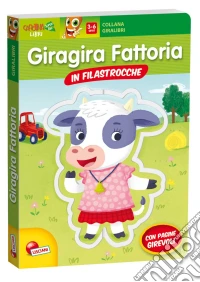 Giragira fattoria in filastrocche. Giralibri. Ediz. illustrata libro