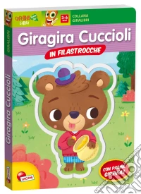Giragira cuccioli in filastrocche. Giralibri. Ediz. illustrata libro