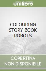 COLOURING STORY BOOK ROBOTS