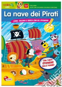 La nave dei pirati. Con adesivi. Ediz. illustrata libro