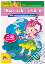 Il bosco delle fatine. Con adeisivi. Ediz. illustrata libro