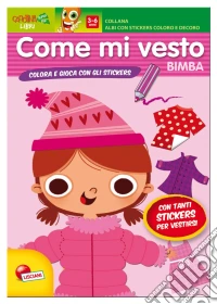 Bimba. Come mi vesto. Con adesivi. Ediz. illustrata libro