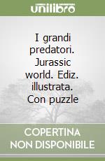 I grandi predatori. Jurassic world. Ediz. illustrata. Con puzzle libro