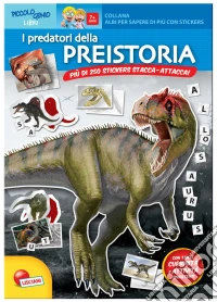 I predatori della preistoria. Con adesivi. Ediz. illustrata libro