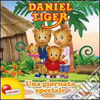 Una giornata speciale. Daniel Tiger. Ediz. illustrata libro