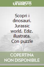 Scopri i dinosauri. Jurassic world. Ediz. illustrata. Con puzzle libro
