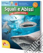 Squali e abissi. Bibliotechina per sapere di più. Ediz. illustrata libro