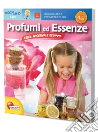 Profumi ed essenze. Ediz. illustrata libro