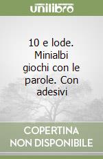 10 e lode. Minialbi giochi con le parole. Con adesivi