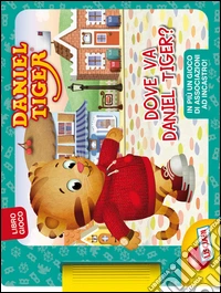 Dove va Daniel Tiger? Libro gioco libro