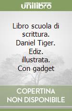 Libro scuola di scrittura. Daniel Tiger. Ediz. illustrata. Con gadget